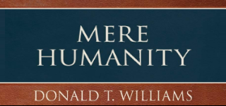 Mere Humanity: G.K. Chesterton, C.S. Lewis, and J.R.R. Tolkien on the Human Condition